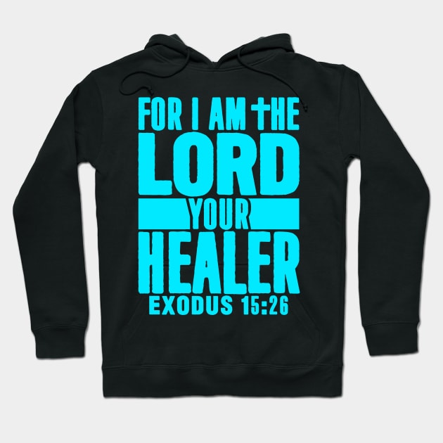 Exodus 15:26 For I Am The LORD Your Healer Hoodie by Plushism